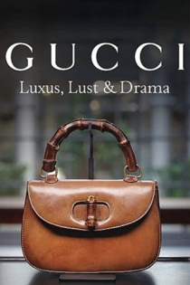Gucci: Luxus, Lust & Drama